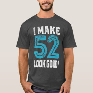 T-shirt Je Fais En Sorte Que 52 Soient Bons !