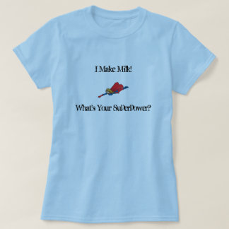 T-shirt Je fais le lait ! , Ce qui est votre Superpo…