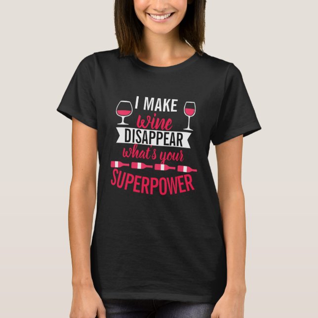 T-shirt Je fais le vin disparaître ce qui est votre (Devant)