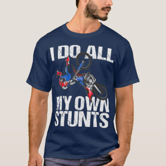 T-shirt Je Fais Mes Propres Stunts Dirt Bike Motocross MX 