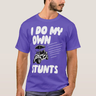 T-shirt Je Fais Mes Propres Stunts Golf