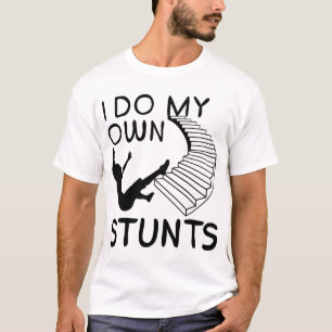 T-shirt Je Fais Mes Propres Stunts Stairs