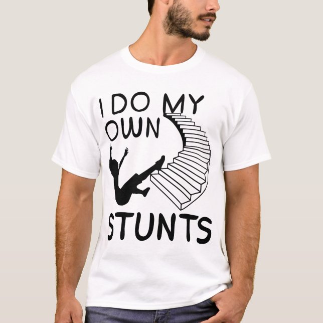 T-shirt Je Fais Mes Propres Stunts Stairs (Devant)