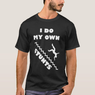T-shirt Je Fais Mes Propres Stunts Stairs Absolument Hilar
