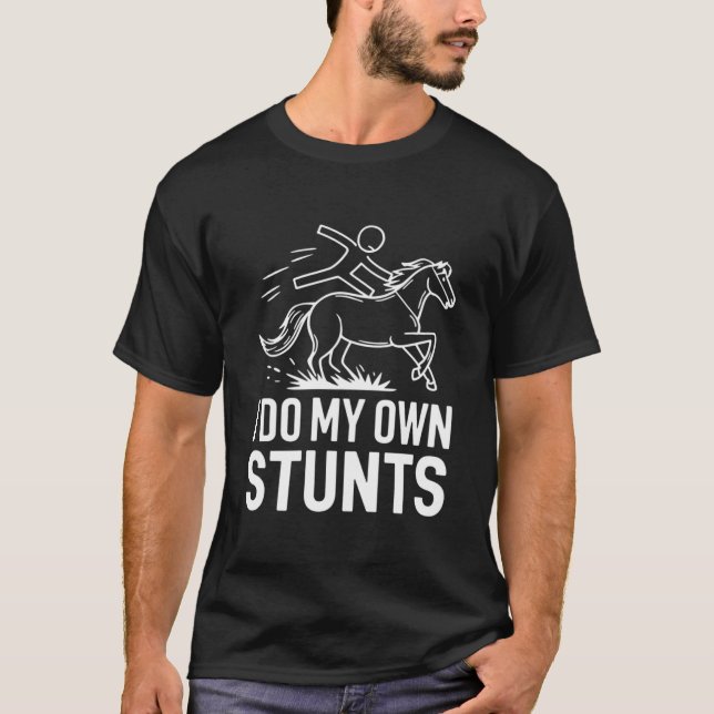 T-shirt Je Fais Mon Propre Cheval Stunts (Devant)
