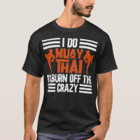 Je Fais Muay Thai Pour Brûler La Crazy Muay Thai B