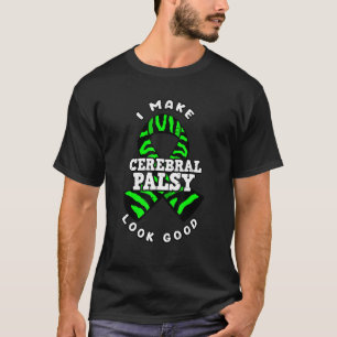T-shirt Je Fais paraître la paralysie cérébrale bonne para