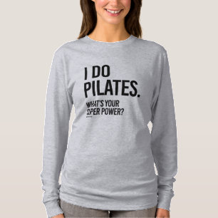 T-shirt Je fais Pilates - ce qui est votre super pouvoir -