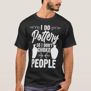 T-shirt Je fais Poterie Céramique Argile Pottering