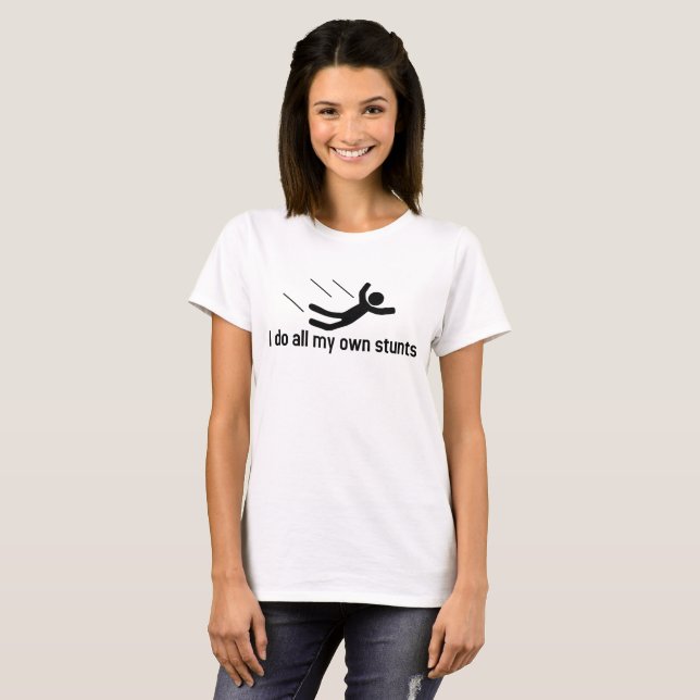 T-shirt Je fais tout mes propres cascades (Devant entier)
