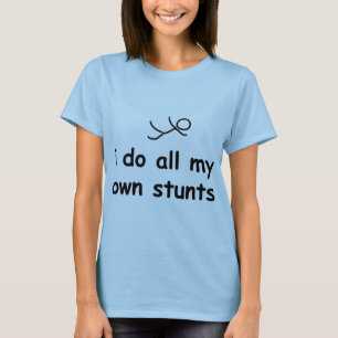 T-shirt Je fais tout mes propres cascades