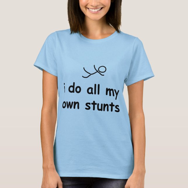 T-shirt Je fais tout mes propres cascades (Devant)