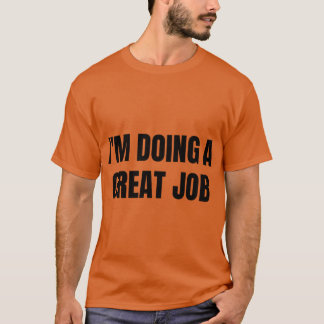 T-shirt Je fais un excellent travail Humour motivationnel