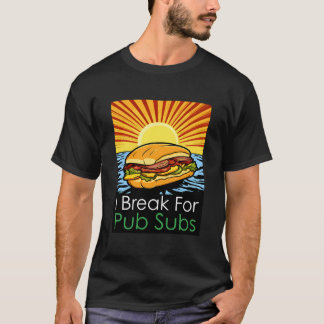 T-shirt Je fais une pause pour les Pub Subs Beach
