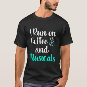 T-shirt Je fonctionne au café et aux comédies musicales Le