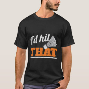 T-shirt Je frapperais cette navette Birdie Badminton