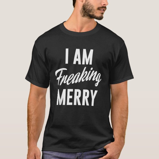 T-shirt Je Freaking Merry Funny Christmas Naughty Holida (Devant)
