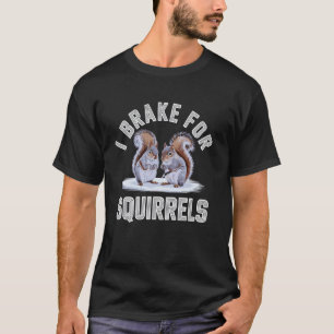 T-shirt Je freine pour les écureuils Écureuil drôle
