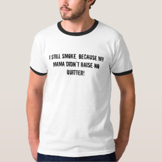 T-SHIRT JE FUME TOUJOURS, PARCE QUE MA MAMAN N'A PAS