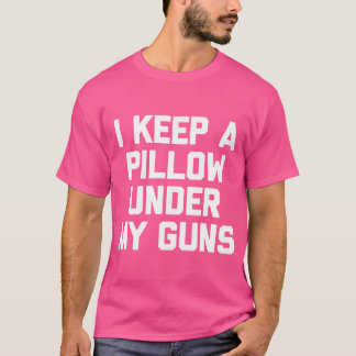 T-shirt Je Garde Un Coussin Sous Mes Armes - Un Arme À Fun