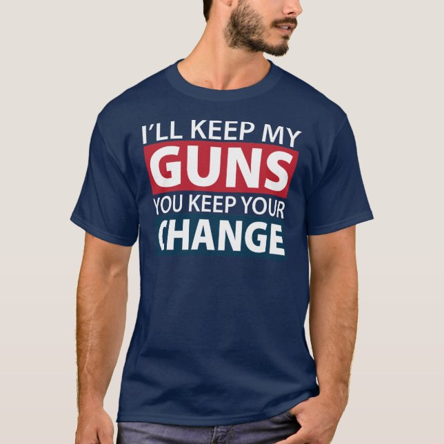 T-shirt Je garderai mes armes à feu, vous garde votre (Devant)