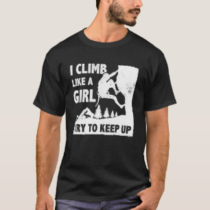 T-shirt Je Grimpe Comme Une Fille Essaie De Continuer À Bo