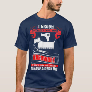 T-shirt Je Groom Parce Que Je N'Ai Pas Peur De Travail Dur