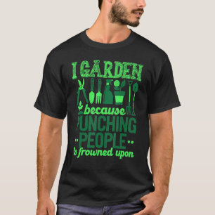 T-shirt Je jardine parce que frapper les gens est mal vu