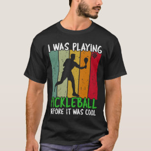 T-shirt Je jouais au pickleball avant qu'il ne devienne co