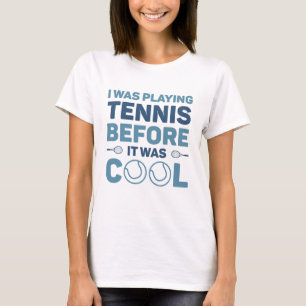 T-shirt Je Jouais Au Tennis Avant D'Être Cool