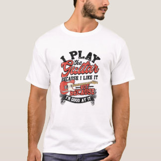 T-shirt Je Joue À La Guitare Parce Que Je L'Aime Pas Parce