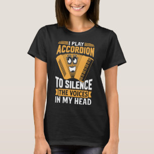 T-shirt Je Joue À L'Accordion Pour Silencier Les Voix Dans