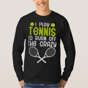 T-shirt Je joue au tennis pour évacuer la folie