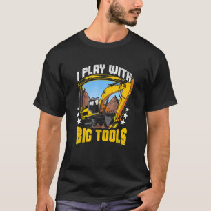 T-shirt Je Joue Avec De Gros Outils Excavateur Constructio
