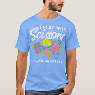 T-shirt Je joue avec des ciseaux pour le plaisir de cisail