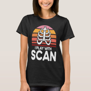 T-shirt Je Joue Avec Scan Radiologie Radiologiste Radiolog