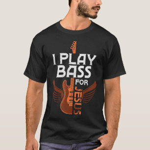 T-shirt Je Joue Basse Pour Jésus Guitare Lecteur Musicien