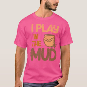 T-shirt Je Joue Dans La Poterie D'argile Artiste Céramique