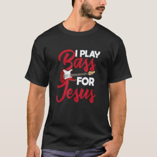 T-shirt Je joue de la basse pour Jésus u2013 Guitare Mus