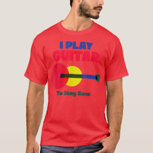 T-shirt Je joue de la guitare pour rester Sane Funny Guita