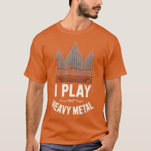 T-shirt Je joue de l'orgue d'église heavy metal Funnyee Ro