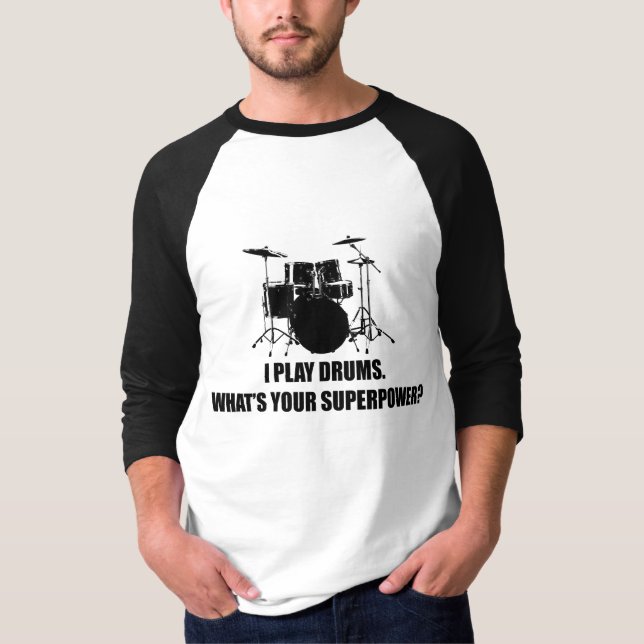 T-SHIRT JE JOUE DES TAMBOURS, CE QUI EST LA VOTRE (Devant)