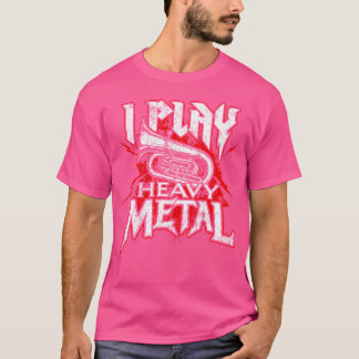 T-shirt Je joue en métal lourd - Tuba Player Marching Band