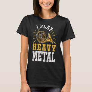 T-shirt Je joue Heavy Metal Horn Player French Horn