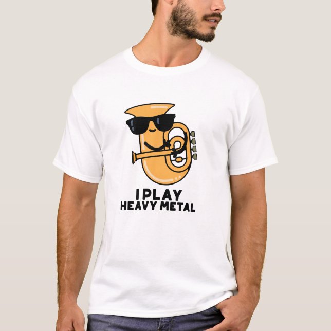 T-shirt Je Joue Lourd Metal Funny Tuba Pun (Devant)