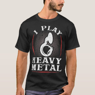 T-shirt Je Joue Lourd Metal Sousaphone Tuba Marching Band