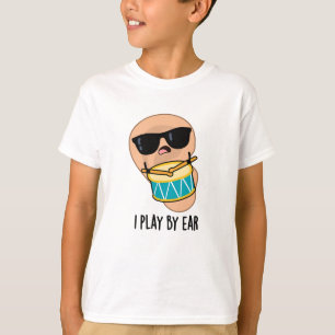 T-shirt Je Joue Par Ear Funny Drummer Pun