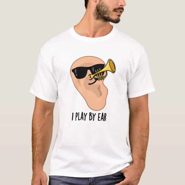 T-shirt Je Joue Par Ear Funny Music Pun (Devant)