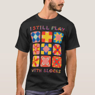 T-shirt Je Joue Toujours Avec Blocks Quilt Funny Quilt