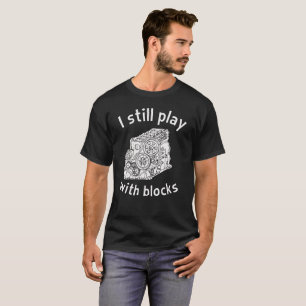 T-shirt Je joue toujours avec des blocs